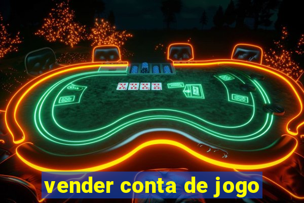 vender conta de jogo